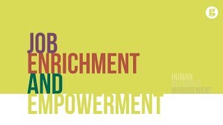 Job Enrichment and Empowerment [upl. by Akeimahs]