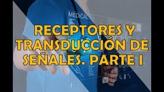 RECEPTORES Y TRANSDUCCIÓN DE SEÑALES PARTE I [upl. by Harlan]