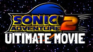 Sonic Adventure 2 The Movie ULTIMATE Edition 4K60FPS [upl. by Rovaert]