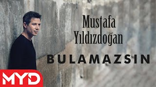 Mustafa Yıldızdoğan  Bulamazsın [upl. by Brunelle]