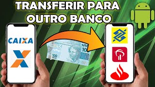 TRANSFERIR DINHEIRO DA CAIXA PARA OUTRO BANCO [upl. by Ringler924]