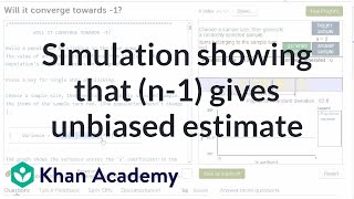 Simulation providing evidence that n1 gives us unbiased estimate  Khan Academy [upl. by Blaise113]