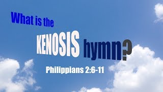 Philippians 2611  What is the Kenosis Hymn [upl. by Nahaj821]