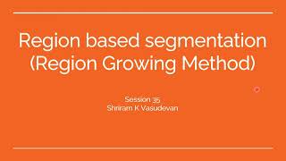 35 Region based segmentation Region Growing Method [upl. by Yahc59]