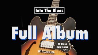 Into The Blues  10 Best Blues Backing Tracks Full Album [upl. by Alyl]