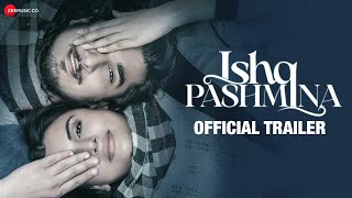 Ishq Pashmina  Official Trailer  Bhavin Bhanushali Malti Chahar Zarina Wahab [upl. by Sybley]