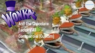 Willy Wonka And The Chocolate Factory All Commercial Custom [upl. by Wing]