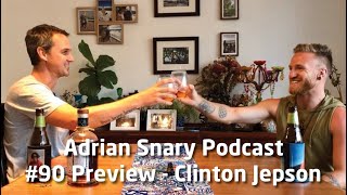 Adrian Snary Podcast 90 Preview  Clinton Jepson [upl. by Erret254]