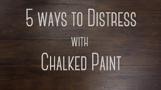 5 Techniques for Distressing Chalked Paint [upl. by Goodhen754]