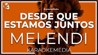 KARAOKE Desde Que Estamos Juntos  Melendi [upl. by Hertha]