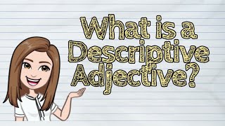 ENGLISH What is a Descriptive Adjective  iQuestionPH [upl. by Ticon]