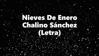 Nieves De Enero  Chalino Sánchez  Letra 🎶 Nieves de enero letra Chalino [upl. by Annil532]