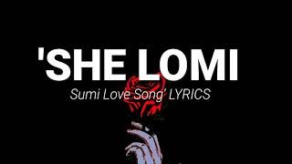 Sumi Love Song She Lomi  Lyrics [upl. by Kristofer]