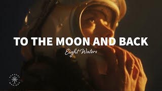 Eight Waters  To The Moon And Back Lyrics [upl. by Tibbs]