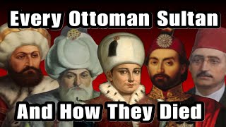 Every Ottoman Sultan And How They Died [upl. by Kate]