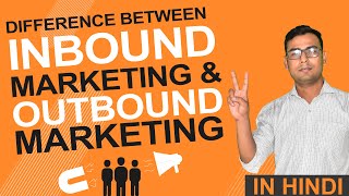 Understanding difference between Inbound amp Outbound Marketing  Explained in Hindi [upl. by Siraval]