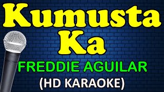 KUMUSTA KA  Freddie Aguilar HD Karaoke [upl. by Elbertine]