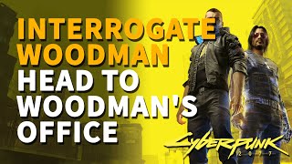 Interrogate Woodman Cyberpunk 2077 Head to Woodmans office  Automatic Love [upl. by Dode755]