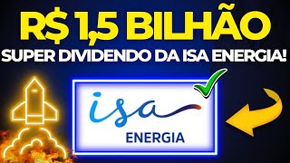 🚀ISA ENERGIA anuncia DIVIDENDOS BILIONÁRIOS ações ISAE4 Transmissão Paulista TRPL4 [upl. by Mogerly141]