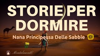 Storie Per Dormire  Nana Principessa Delle Sabbie  Letture Rilassanti  Sonno Profondo  ASMR [upl. by Lledroc]