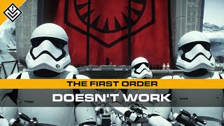 The First Order Doesnt Work  Star Wars [upl. by Karwan]