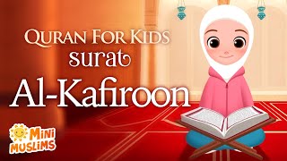 Learn Quran For Kids  Surat AlKafiroon سورة الكافرون ☀️ MiniMuslims [upl. by Deron]