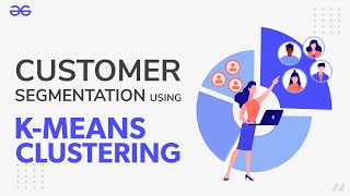 Customer Segmentation Using KMeans Clustering  Machine Learning  GeeksforGeeks [upl. by Eus]