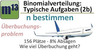 Binomialverteilung  Typische Aufgaben 2b n bestimmen Überbuchungsproblem [upl. by Ninazan666]