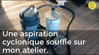 Une aspiration cyclonique souffle sur mon atelier [upl. by Aisilef]