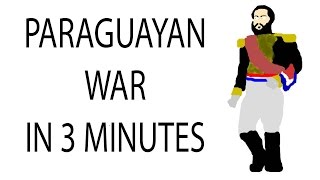 Paraguayan War  3 Minute History [upl. by Helga962]