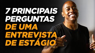 7 PRINCIPAIS PERGUNTAS DE UMA ENTREVISTA DE ESTÁGIO [upl. by Noivert]