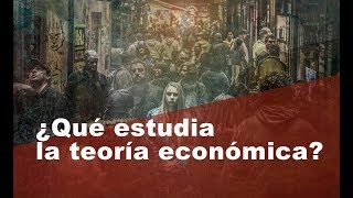 ¿Qué estudia la teoría económica [upl. by Krid]