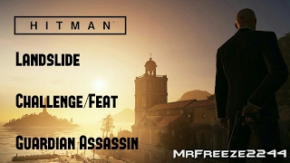 HITMAN  Landslide  Guardian Assassin  ChallengeFeat [upl. by Grieve]