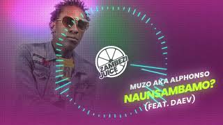 Muzo Aka Alphonso  Naunsambamo feat Daev  Zambezi Juice [upl. by Carr]