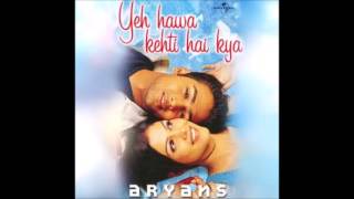 Yeh Hawa Kehti Hai Kya Audio  Aryans  HQ [upl. by Cordie758]