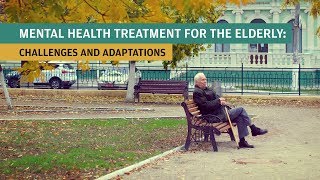 Mental Health Treatment for the Elderly Challenges and Adaptations [upl. by Akemrej]