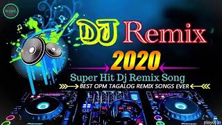 Dj REMIX 2020  Super Hits DJ REMIX OPM Songs [upl. by Anak]