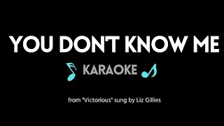 You Dont Know Me KARAOKE by Liz Gillies from quotVictoriousquot [upl. by Nosnek]