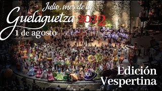 OCTAVA DE LA GUELAGUETZA 2022 EMISIÓN VESPERTINA [upl. by Ahteral]