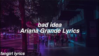 bad idea  Ariana Grande Lyrics [upl. by Shannon]