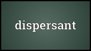 Dispersant Meaning [upl. by Golter227]