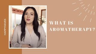 What is aromatherapy and how does it work 2020 [upl. by Elak251]