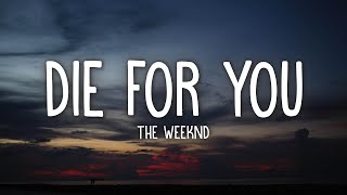 The Weeknd  DIE FOR YOU Lyrics [upl. by Wollis672]