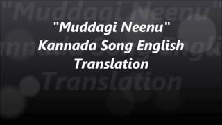 Muddagi Neenu Kannada Song Lyrics English Translation [upl. by Sane]