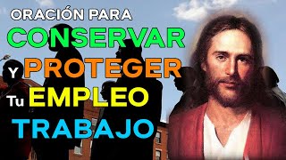 ORACIÓN PARA PROTEGER Y CONSERVAR EL TRABAJO  EMPLEO [upl. by Siddra]