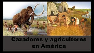 Cazadores y Agricultores en América [upl. by Rratsal682]