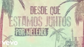 Melendi  Desde que Estamos Juntos Lyric Video [upl. by Lanahtan115]