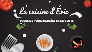 La cuisine dÉric  Recette des joues de porc braisées cocotte [upl. by Latyrc]