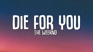 The Weeknd  DIE FOR YOU Lyrics  Tiktok Song [upl. by Malcah]