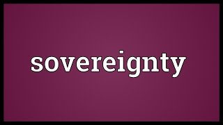 Sovereignty Meaning [upl. by Keg]